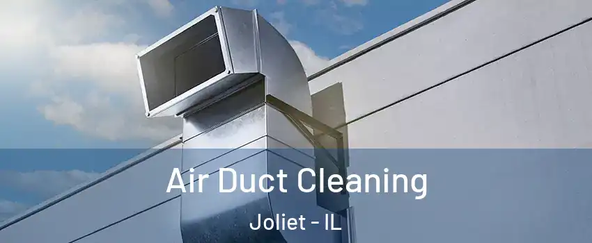  Air Duct Cleaning Joliet - IL