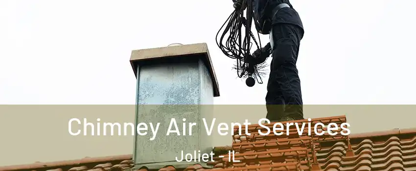  Chimney Air Vent Services Joliet - IL