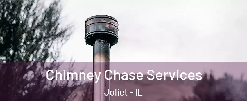  Chimney Chase Services Joliet - IL