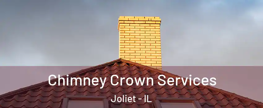 Chimney Crown Services Joliet - IL