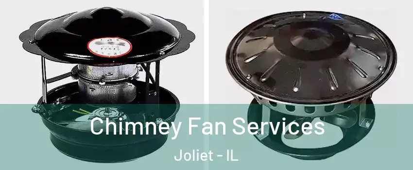  Chimney Fan Services Joliet - IL