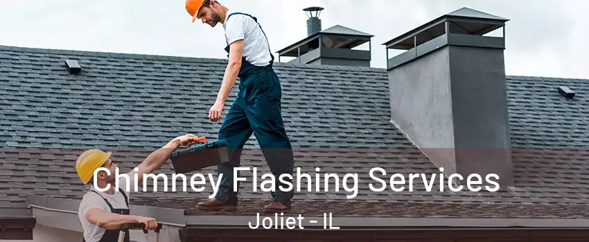  Chimney Flashing Services Joliet - IL