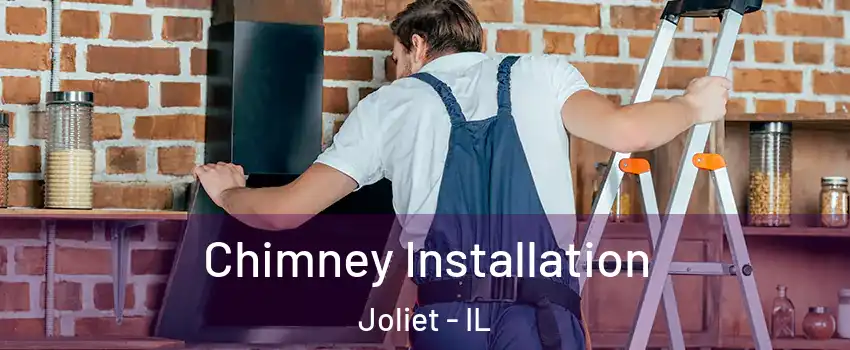  Chimney Installation Joliet - IL