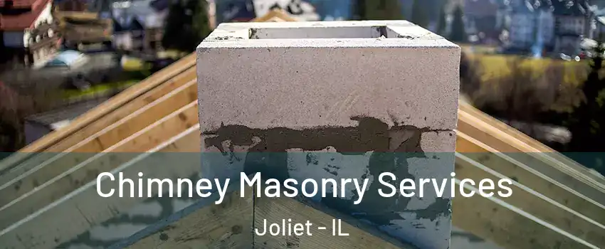  Chimney Masonry Services Joliet - IL