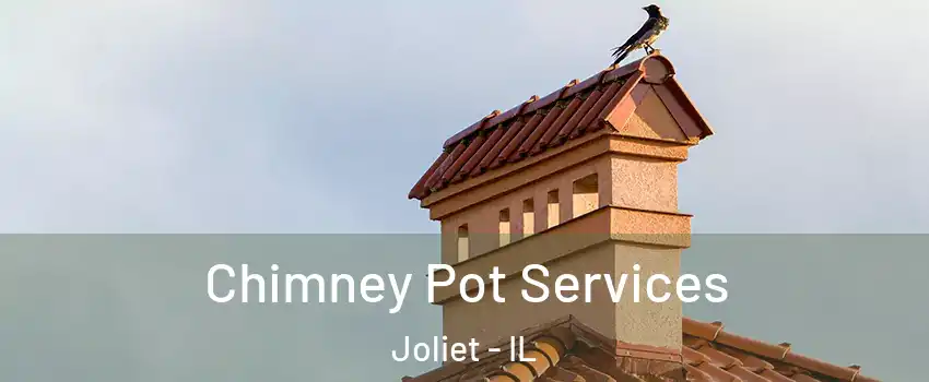  Chimney Pot Services Joliet - IL