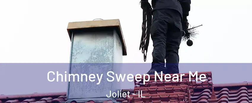  Chimney Sweep Near Me Joliet - IL