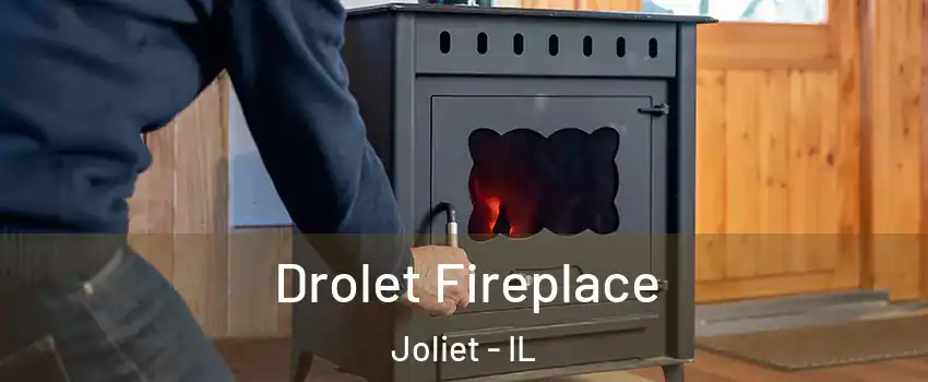  Drolet Fireplace Joliet - IL