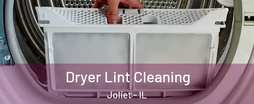  Dryer Lint Cleaning Joliet - IL