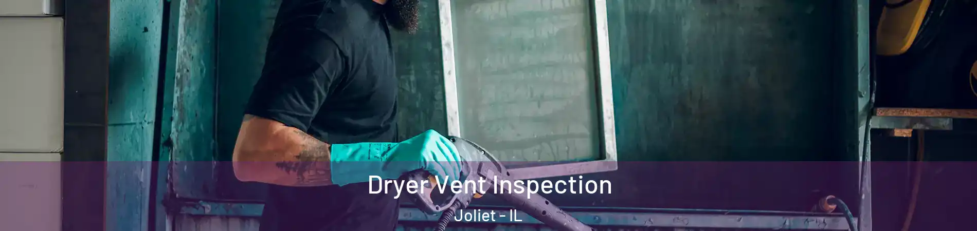  Dryer Vent Inspection Joliet - IL