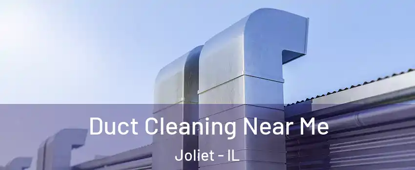  Duct Cleaning Near Me Joliet - IL