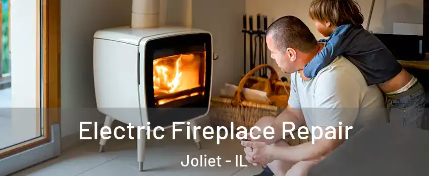  Electric Fireplace Repair Joliet - IL