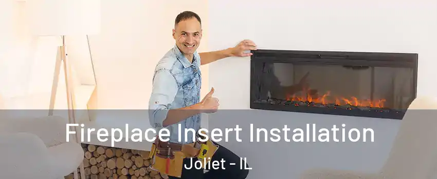  Fireplace Insert Installation Joliet - IL
