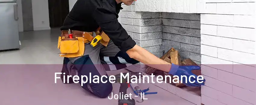  Fireplace Maintenance Joliet - IL