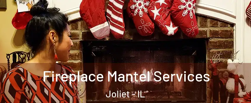  Fireplace Mantel Services Joliet - IL
