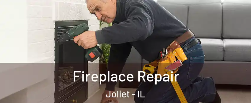  Fireplace Repair Joliet - IL