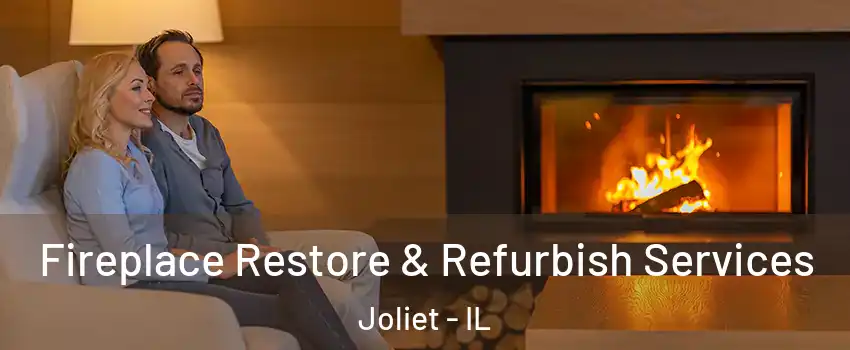  Fireplace Restore & Refurbish Services Joliet - IL