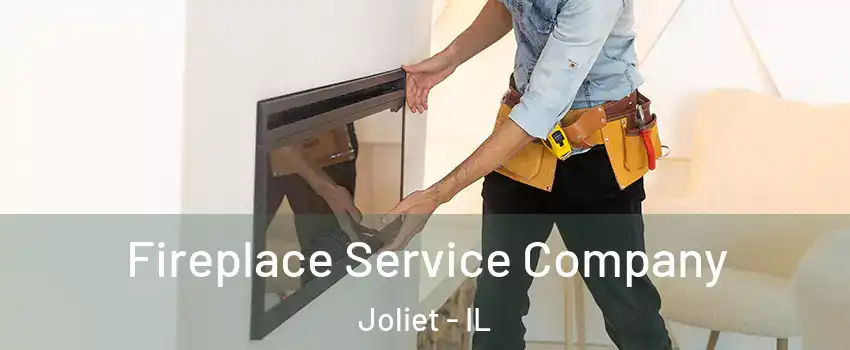 Fireplace Service Company Joliet - IL