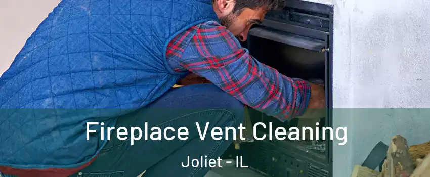  Fireplace Vent Cleaning Joliet - IL