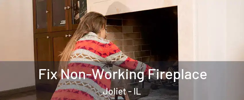  Fix Non-Working Fireplace Joliet - IL