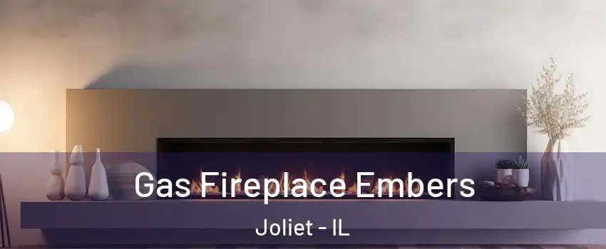  Gas Fireplace Embers Joliet - IL