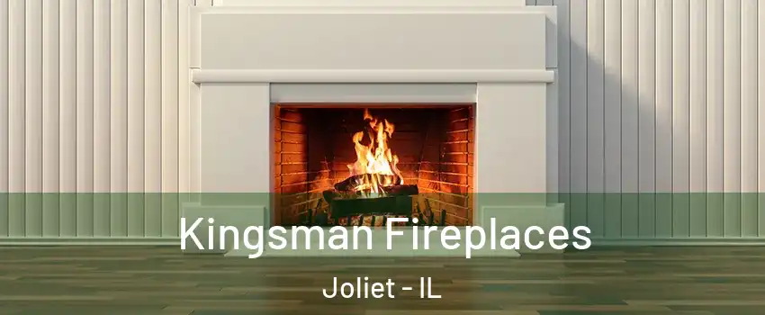 Kingsman Fireplaces Joliet - IL