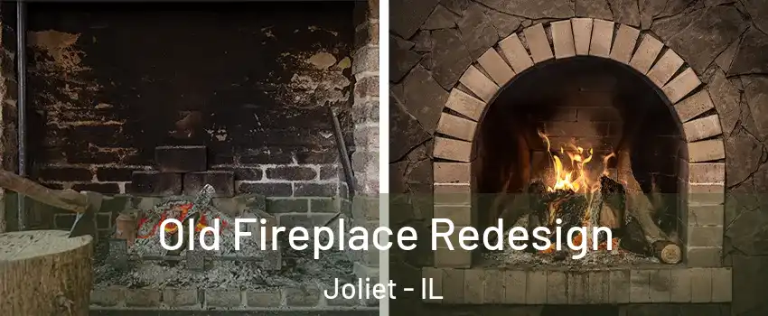  Old Fireplace Redesign Joliet - IL