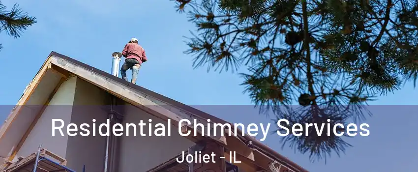  Residential Chimney Services Joliet - IL