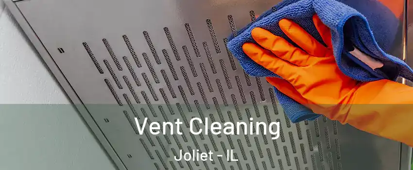  Vent Cleaning Joliet - IL