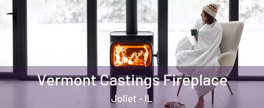  Vermont Castings Fireplace Joliet - IL