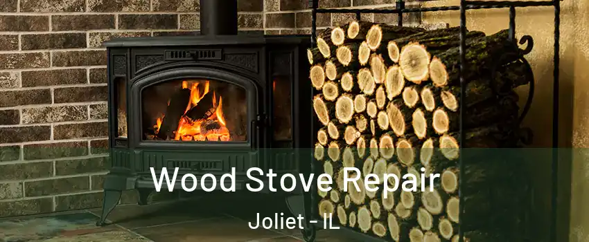 Wood Stove Repair Joliet - IL